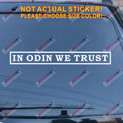 In Odin We Trust lettering Decal Sticker Norse Viking Car Vinyl pick size b