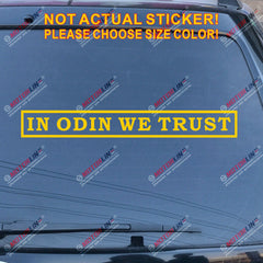 In Odin We Trust lettering Decal Sticker Norse Viking Car Vinyl pick size b