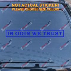 In Odin We Trust lettering Decal Sticker Norse Viking Car Vinyl pick size b