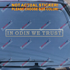 In Odin We Trust lettering Decal Sticker Norse Viking Car Vinyl pick size b