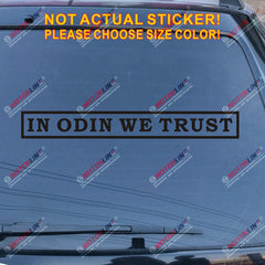 In Odin We Trust lettering Decal Sticker Norse Viking Car Vinyl pick size b