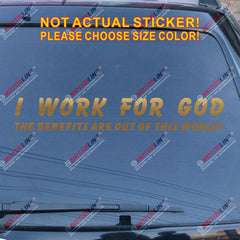 I Work For God The Benefits Are Out Of This World Decal Sticker Car Vinyl Jesus