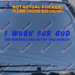 I Work For God The Benefits Are Out Of This World Decal Sticker Car Vinyl Jesus