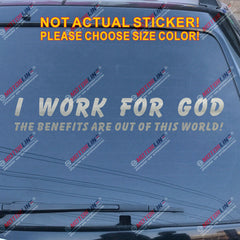 I Work For God The Benefits Are Out Of This World Decal Sticker Car Vinyl Jesus