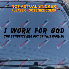 I Work For God The Benefits Are Out Of This World Decal Sticker Car Vinyl Jesus