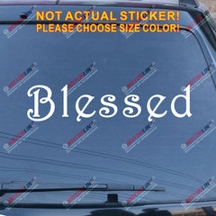 Blessed Decal Sticker Car Vinyl Jesus God Christ Bumper Window pick color size